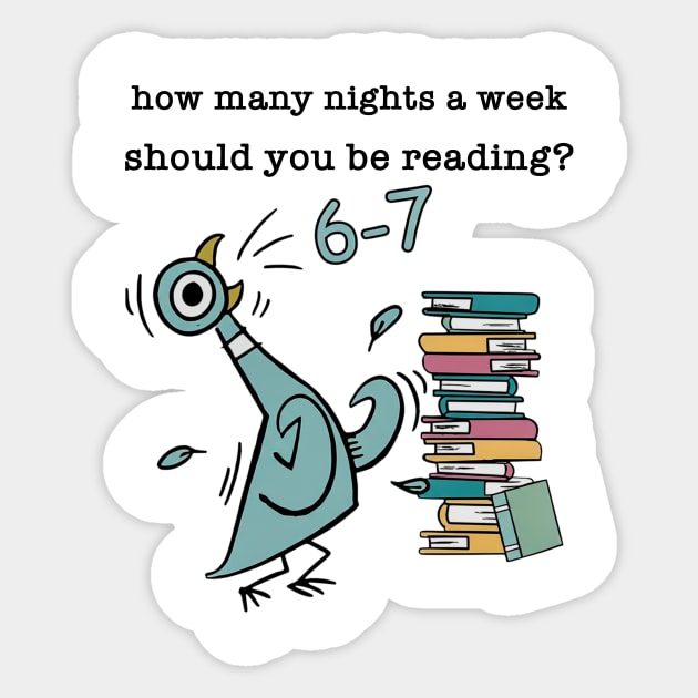 How Many Nights A Week Should You Be Reading 6-7 Pigeon-Elephant-Piggie Children's Books Sticker by artbylilosmith